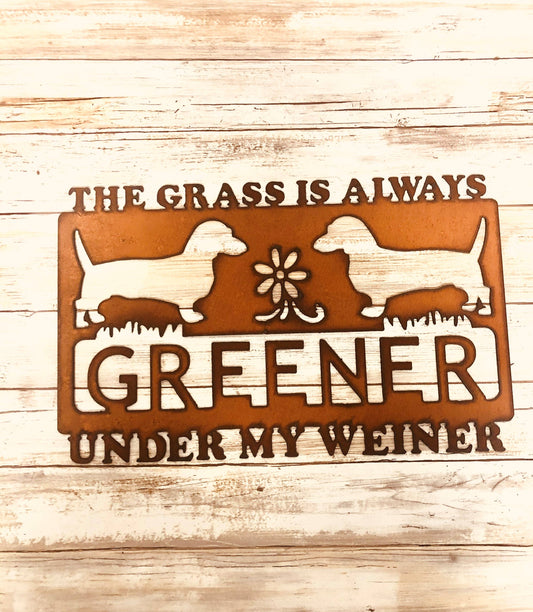 The Grass is always Greener Under My Wiener Funny Dachshund