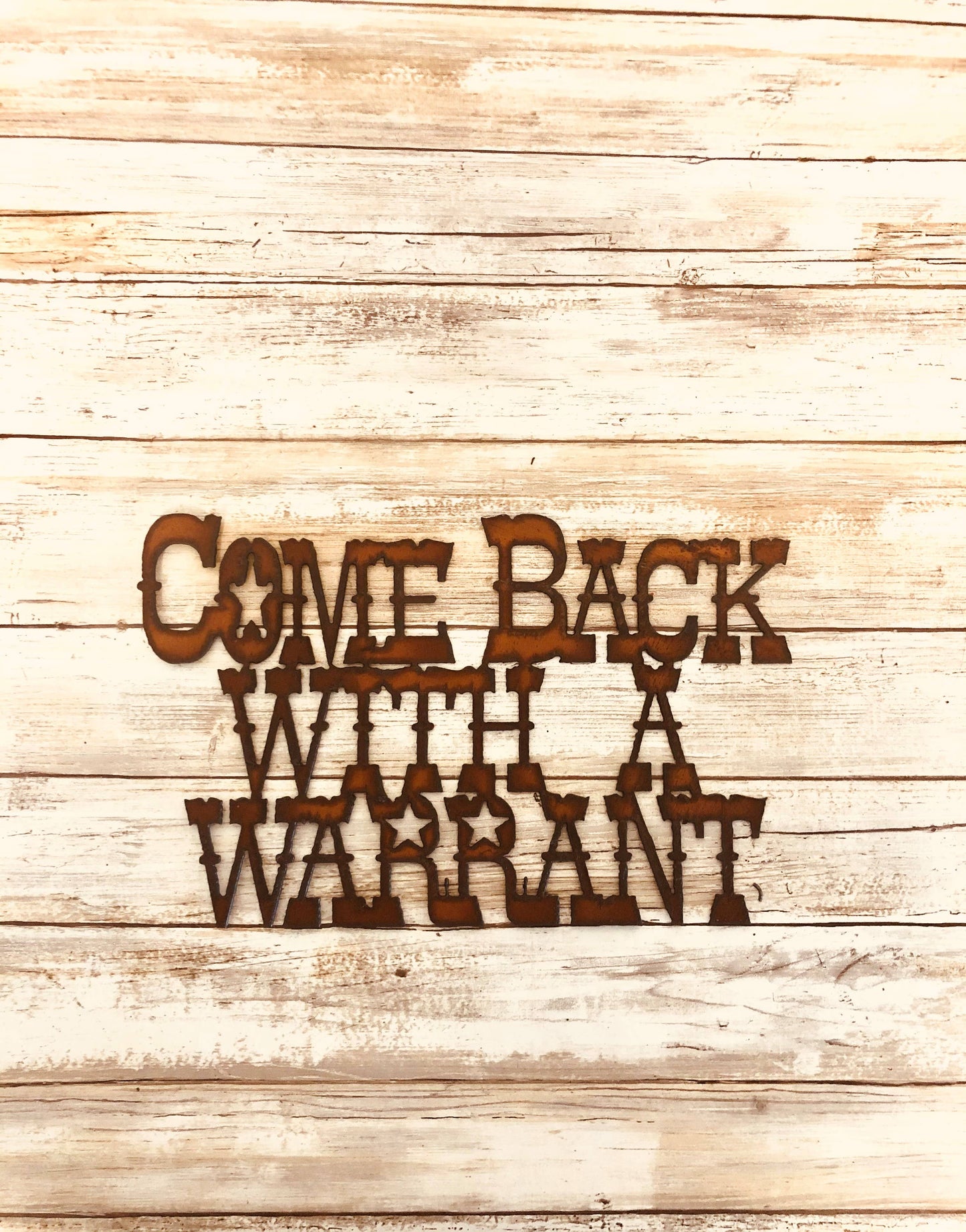 Come Back with a Warrant Western Funny Sign