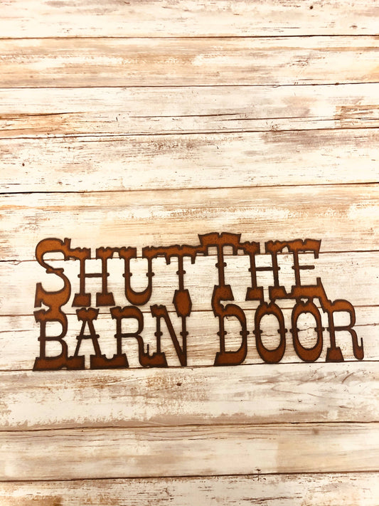 Shut the Barn Door Funny Western Barn Sign